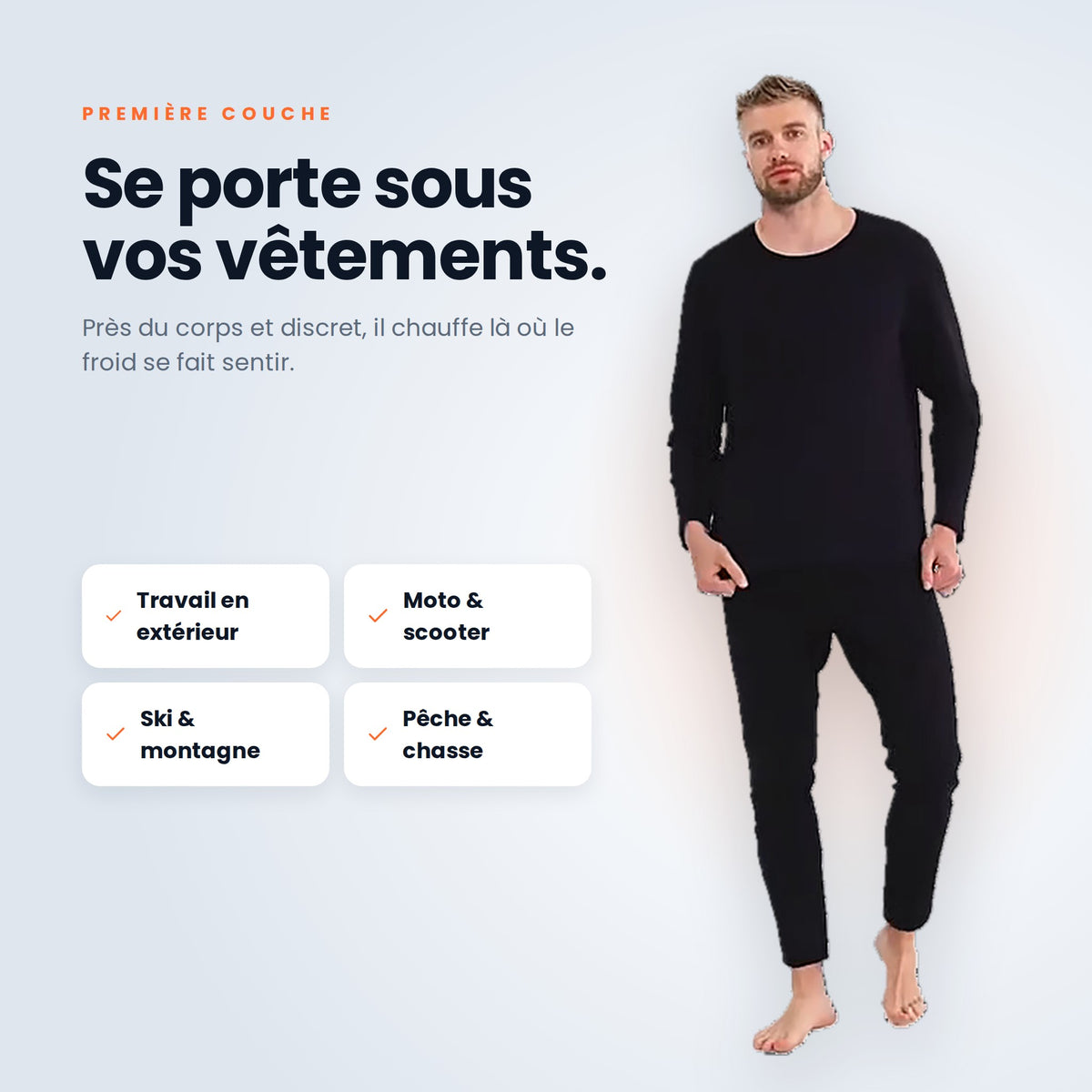 L'ensemble chauffant se porte sous vos vêtements