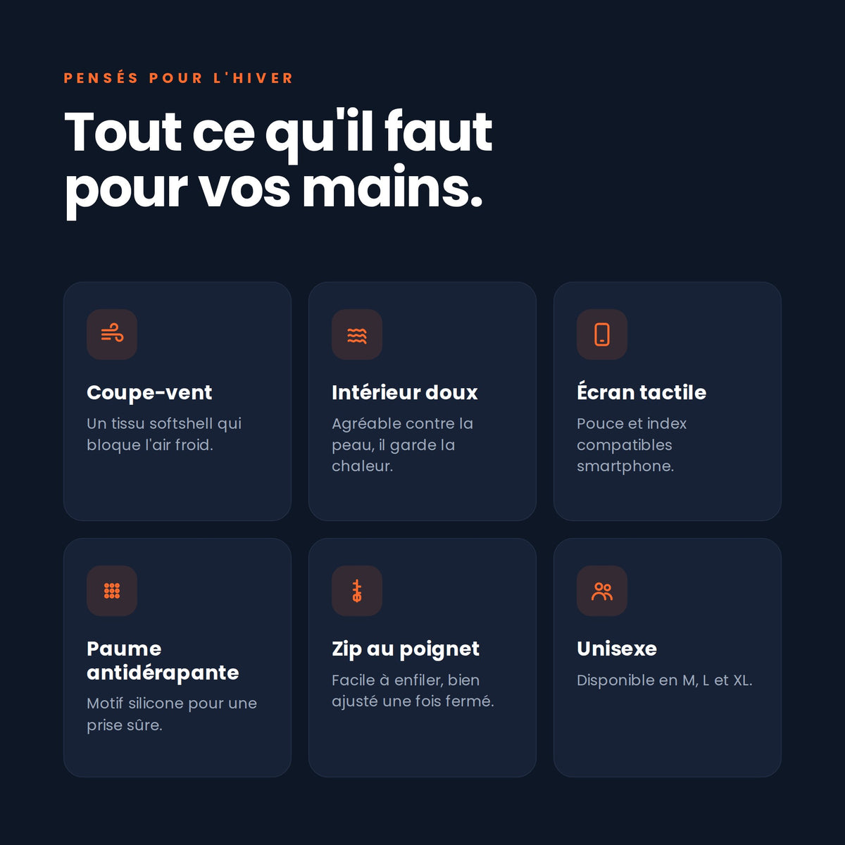 Caractéristiques des gants : coupe-vent, intérieur doux, tactiles, antidérapants, zip au poignet